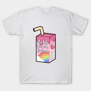 dumb bitch juice T-Shirt